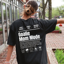 Load image into Gallery viewer, Goalie Mom Mode Custom Tshirt