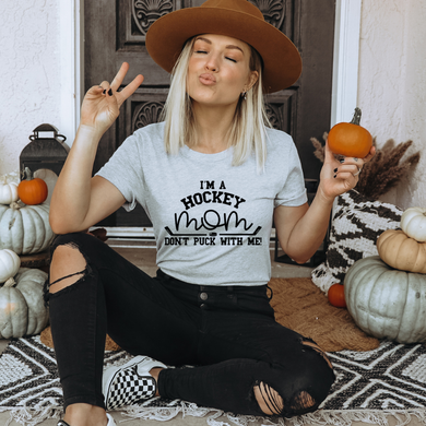 I'm a Hockey Mom, Don't Puck with Me