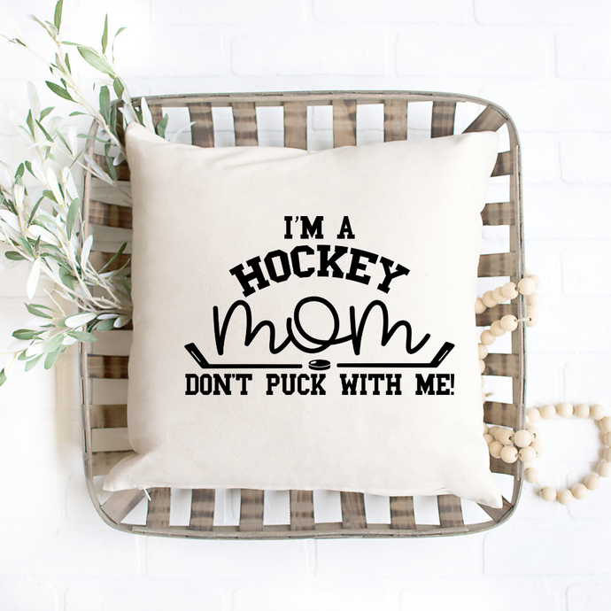 I'm a Hockey Mom, Don't Puck with Me