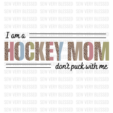 Load image into Gallery viewer, I Am a Hockey Mom, Don&#39;t Puck With Me PNG