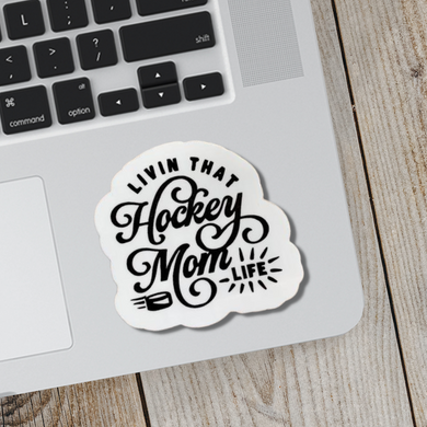 Livin That Hockey Mom Life Sticker