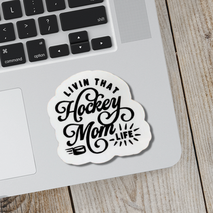 Livin That Hockey Mom Life Sticker