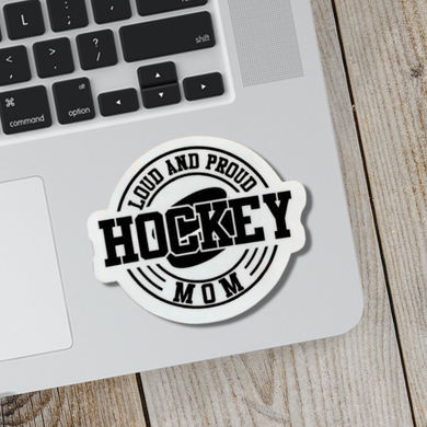 Loud and Proud Hockey Mom Sticker