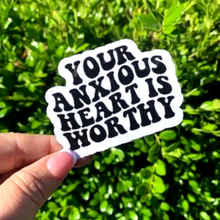 Load image into Gallery viewer, Your Anxious Heart is Worthy