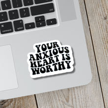 Load image into Gallery viewer, Your Anxious Heart is Worthy