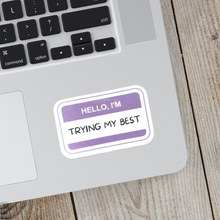 Load image into Gallery viewer, Hello, I&#39;m Trying My Best