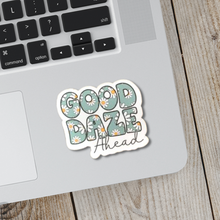 Load image into Gallery viewer, Good Daze Ahead