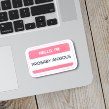 Load image into Gallery viewer, Hello I&#39;m Probably Anxious