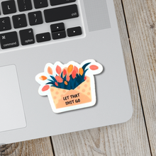 Load image into Gallery viewer, Let That Shit Go