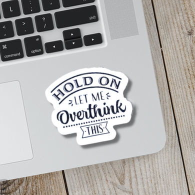 Hold On, Let Me Overthink This