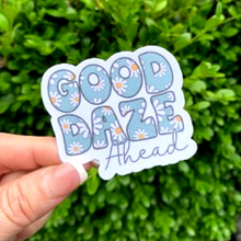 Load image into Gallery viewer, Good Daze Ahead