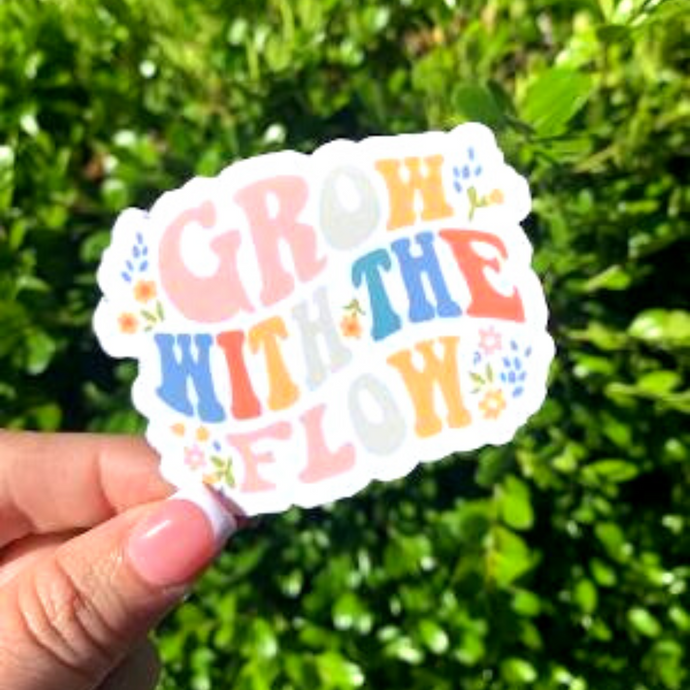 Grow With The Flow Sticker