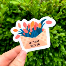 Load image into Gallery viewer, Let That Shit Go