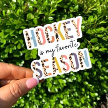 Load image into Gallery viewer, Hockey Is My Favorite Season Sticker