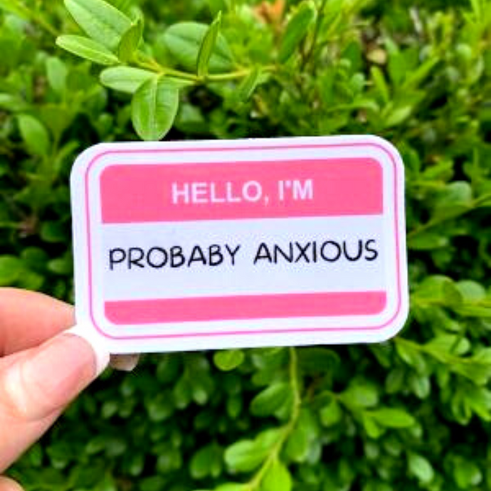 Hello I'm Probably Anxious
