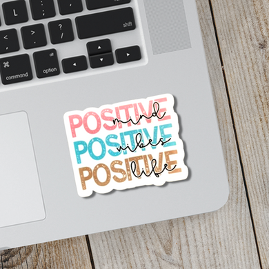 Positive Mind, Positive Vibes, Positive Life Sticker